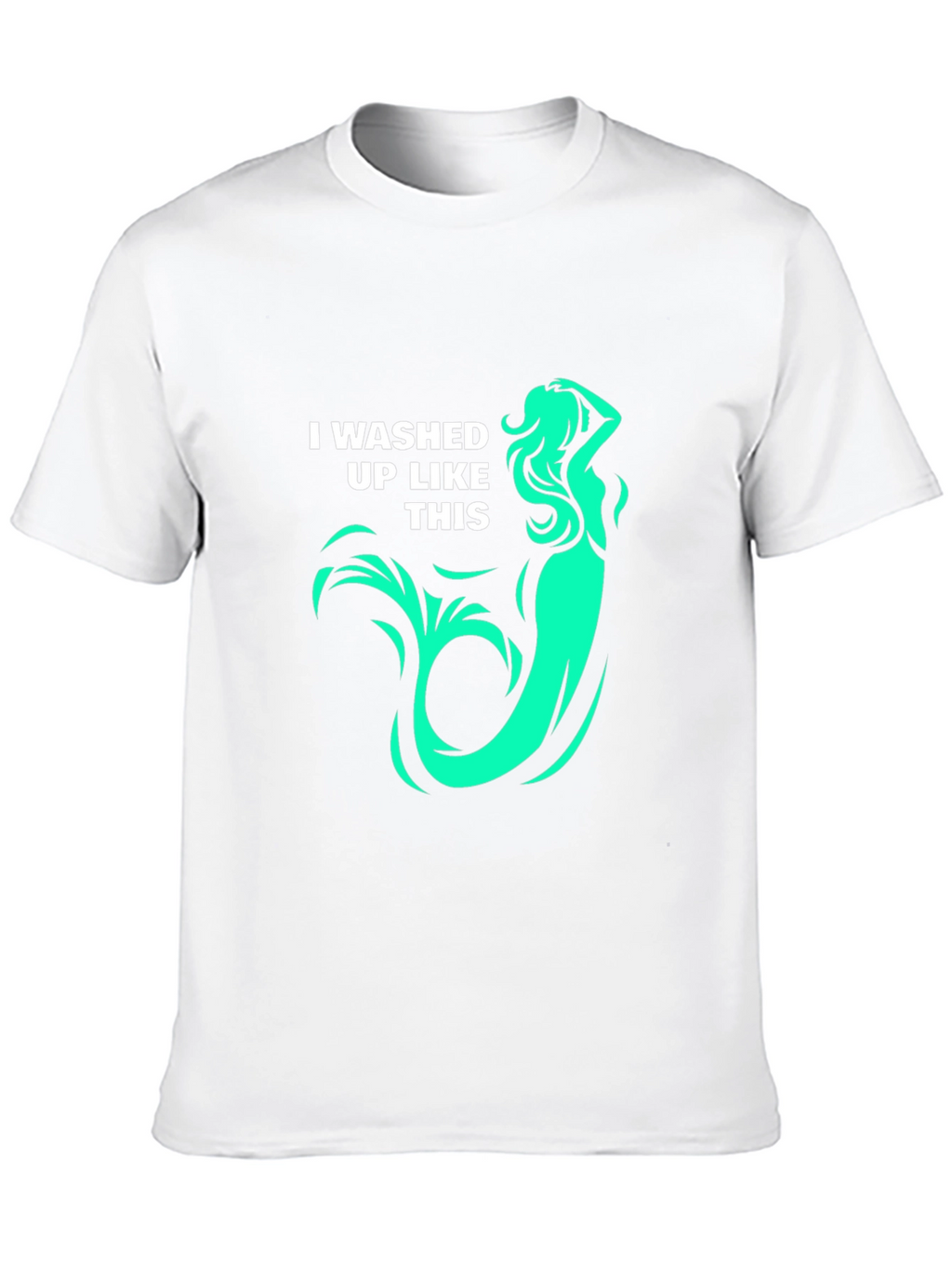 Mermaid T-Shirt: I washed up like this! Graphic Tee