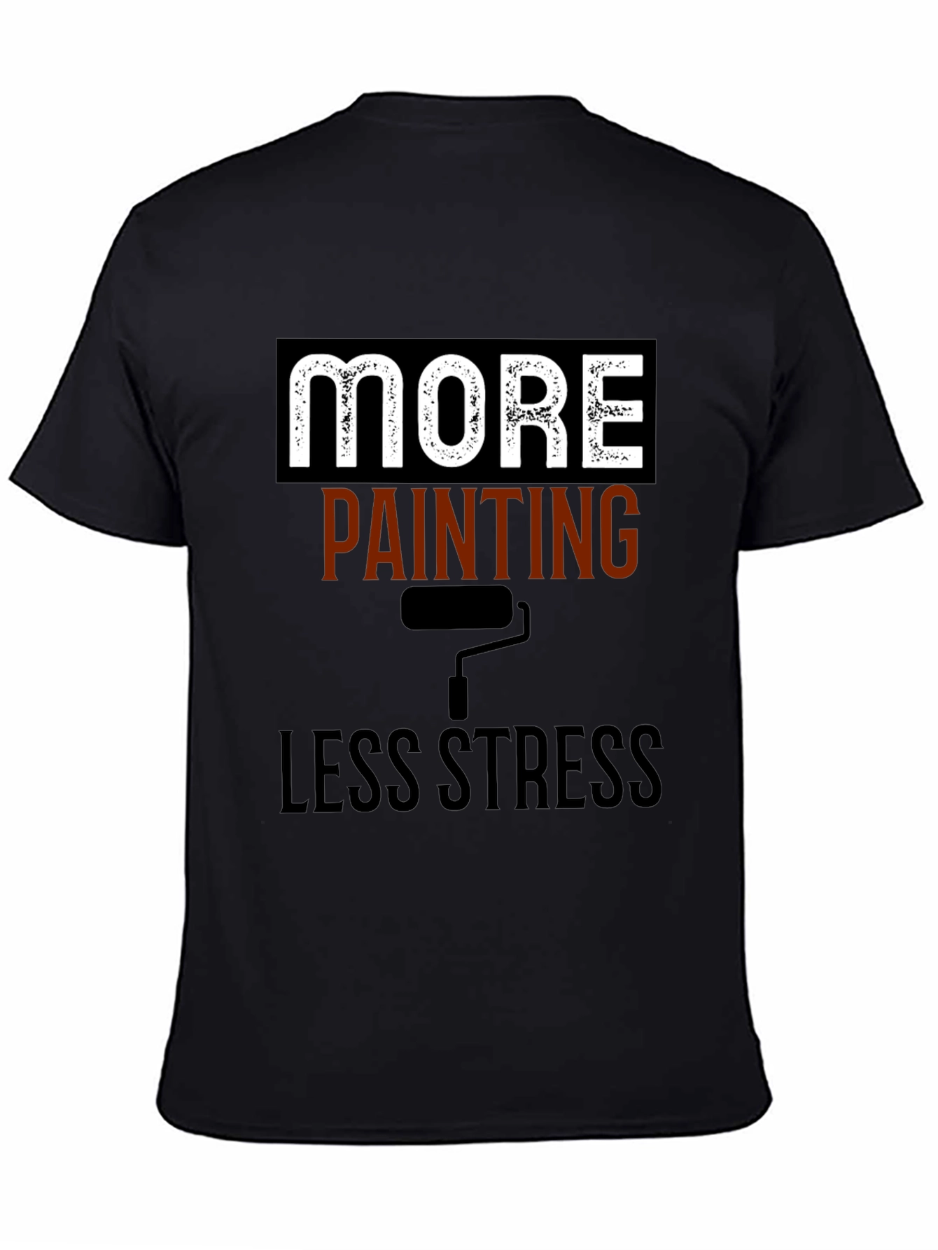 More Painting Less Stress T-Shirt - Painters Tee