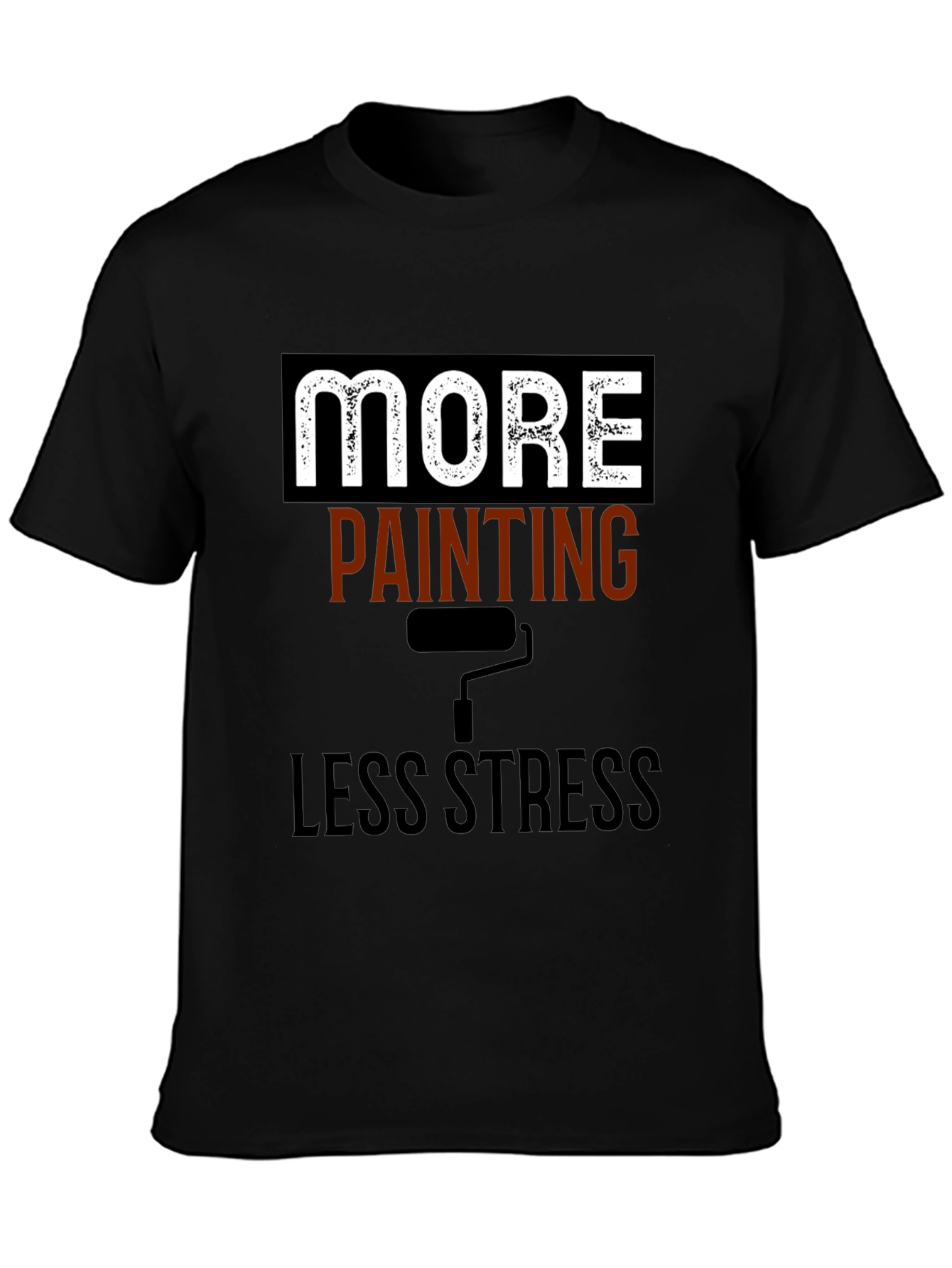 More Painting Less Stress T-Shirt - Painters Tee