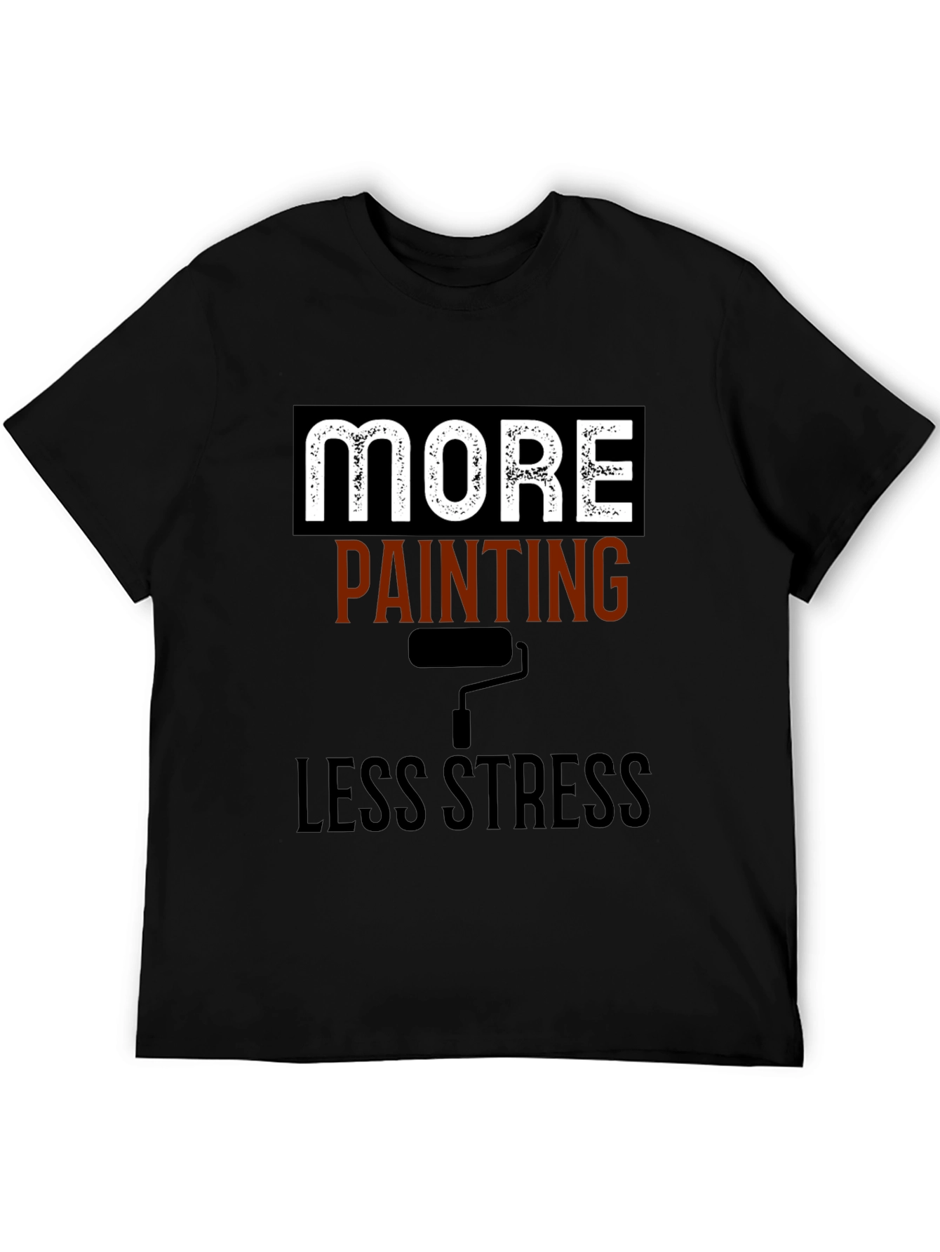 More Painting Less Stress T-Shirt - Painters Tee