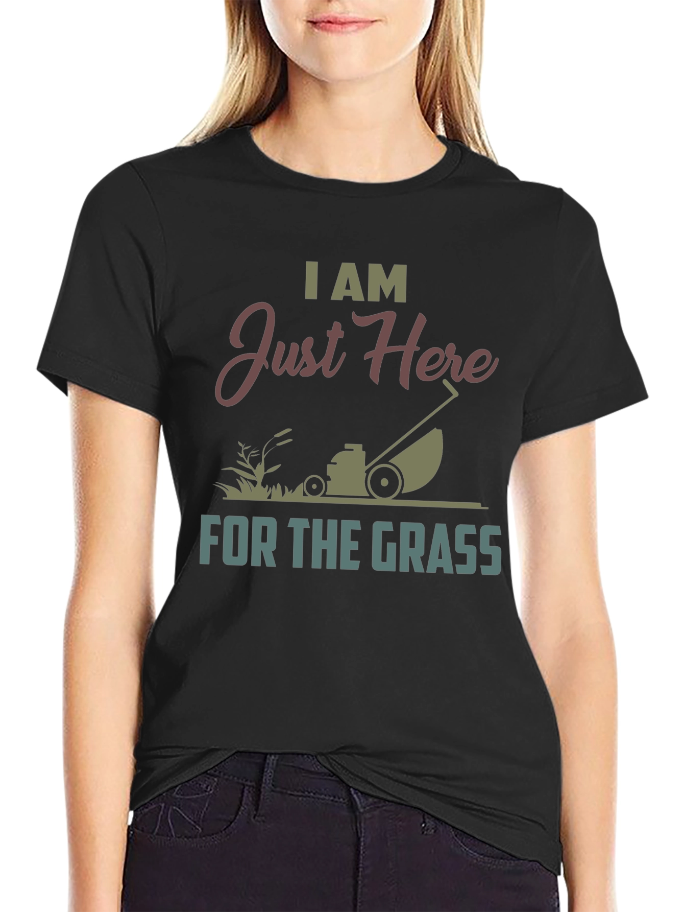 I Am Just Here For The Grass T-Shirt