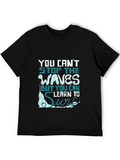 You Cant Stop The Waves T-Shirt