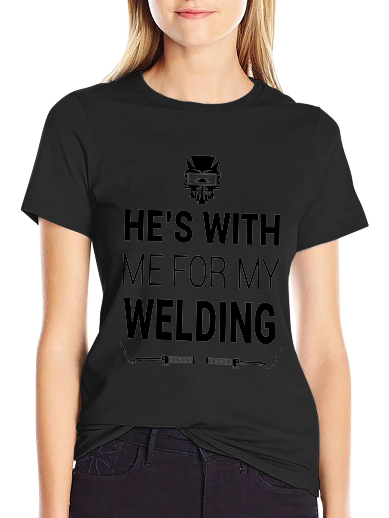 Hes With Me for My Welding Funny Black T-Shirt