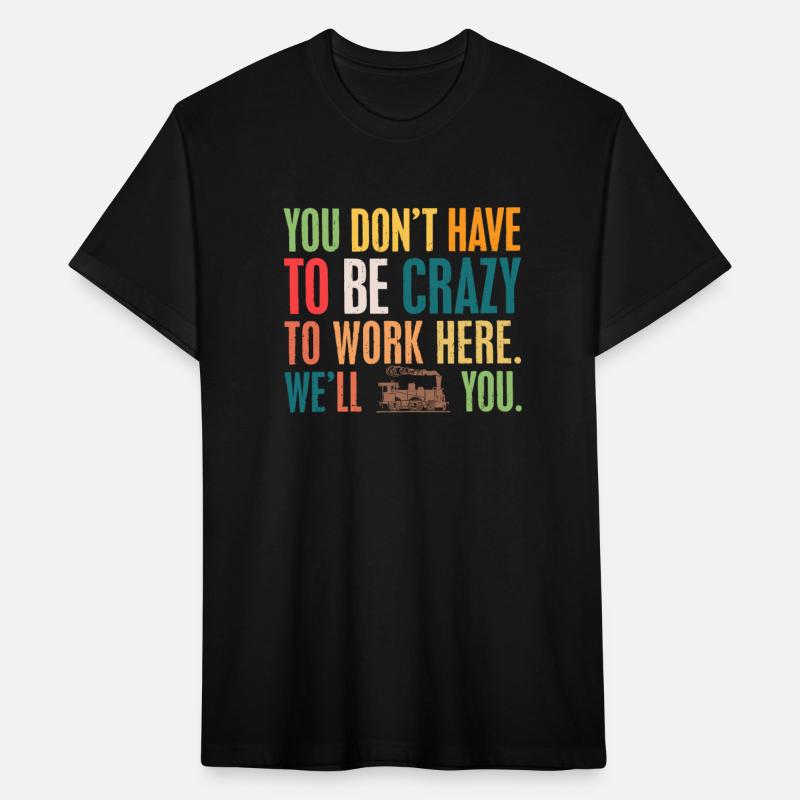 You Don't have To Be Crazy - We'll Train You