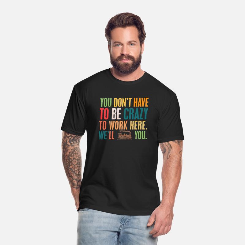 You Don't have To Be Crazy - We'll Train You