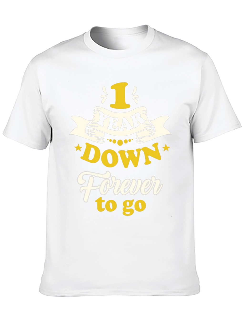 1 Year Down Forever to Go Graphic T-Shirt
