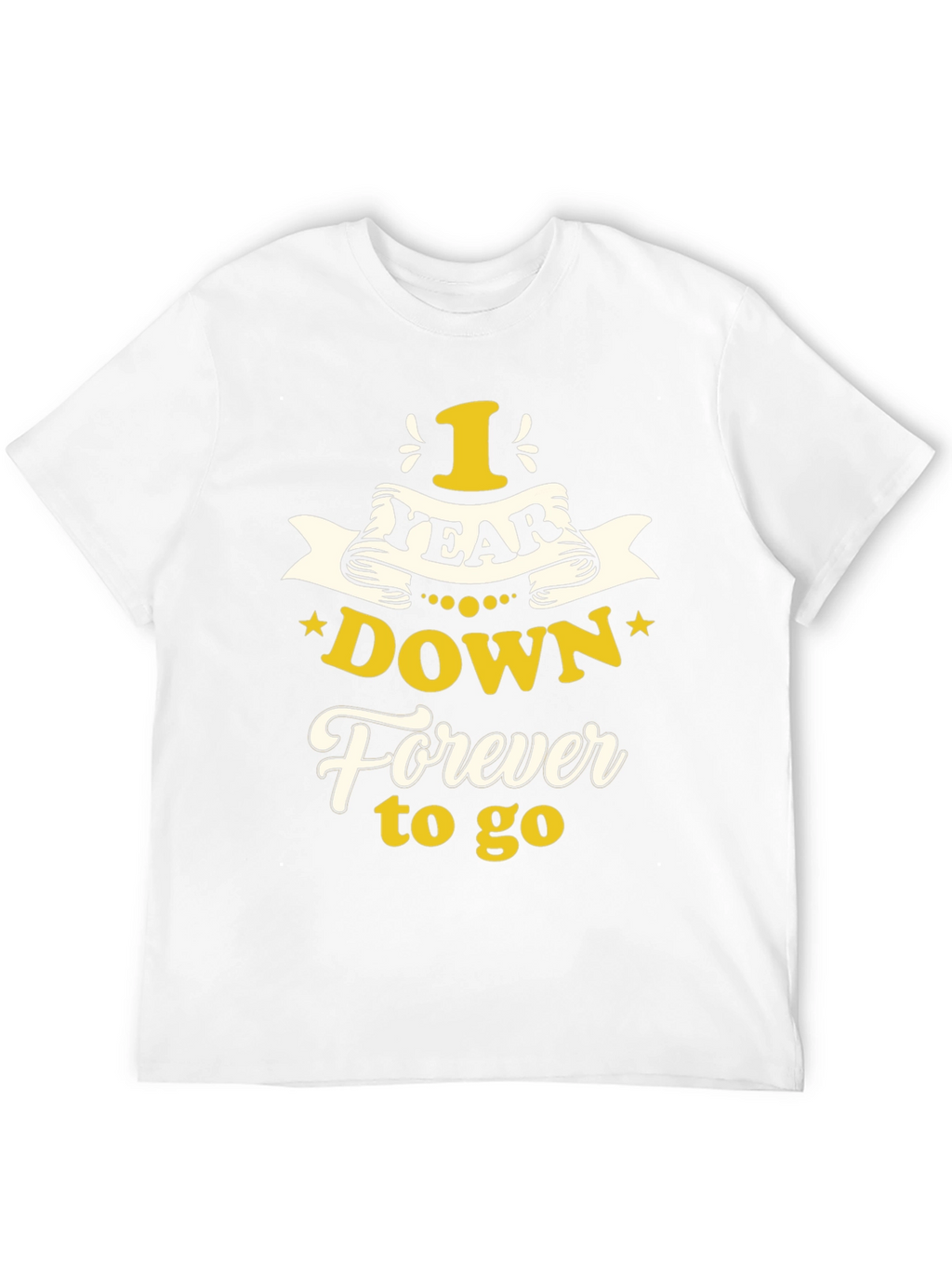 1 Year Down Forever to Go Graphic T-Shirt
