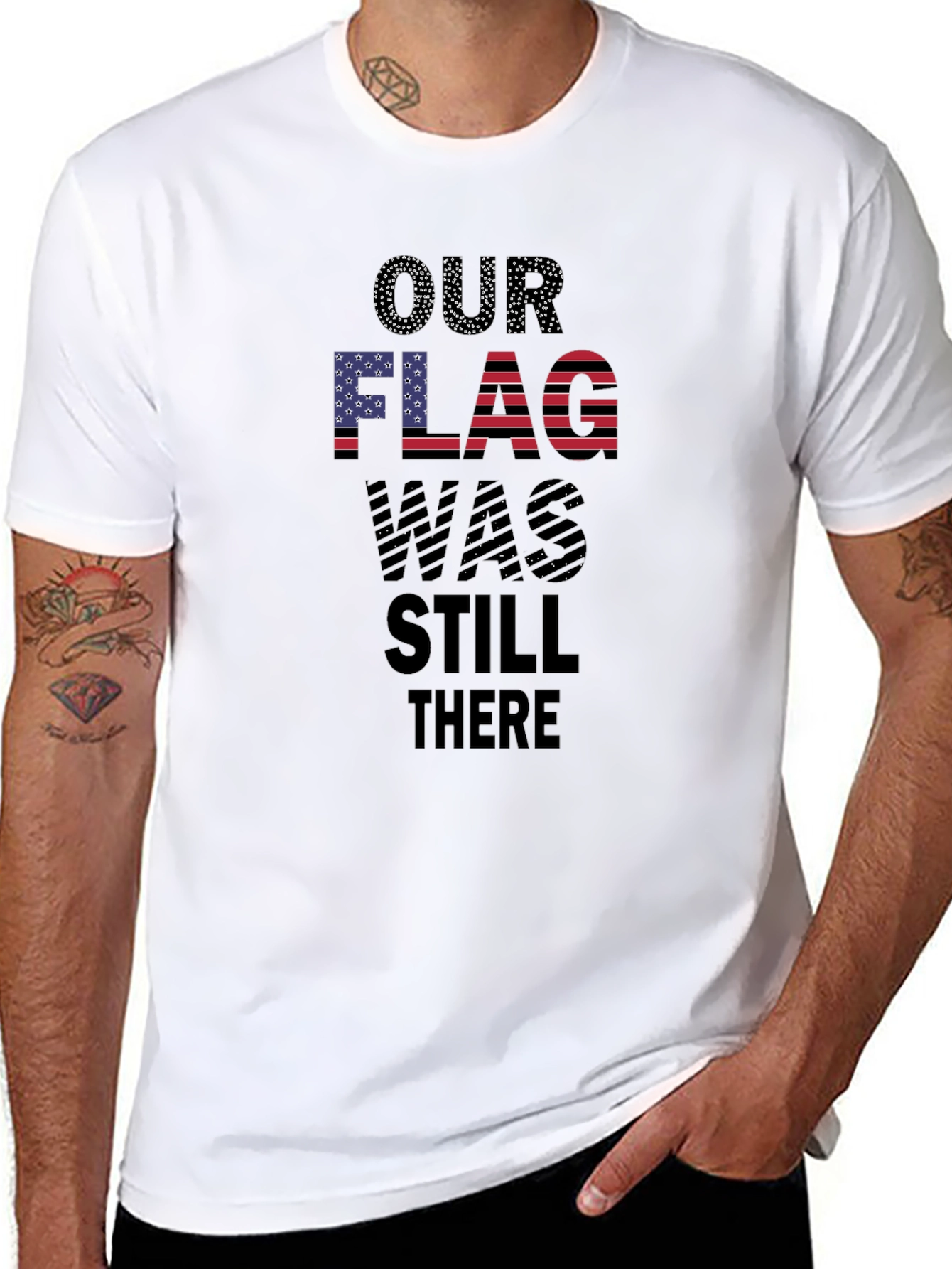 Patriotic Our Flag Was Still There T-Shirt