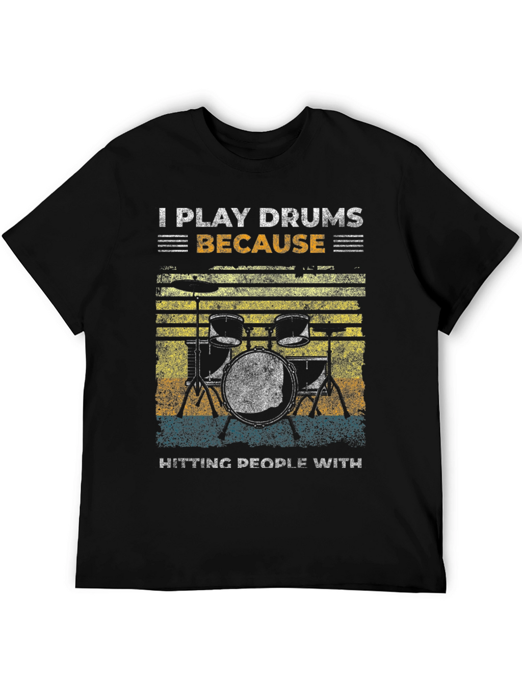 I Play Drums Because Hitting People T-Shirt