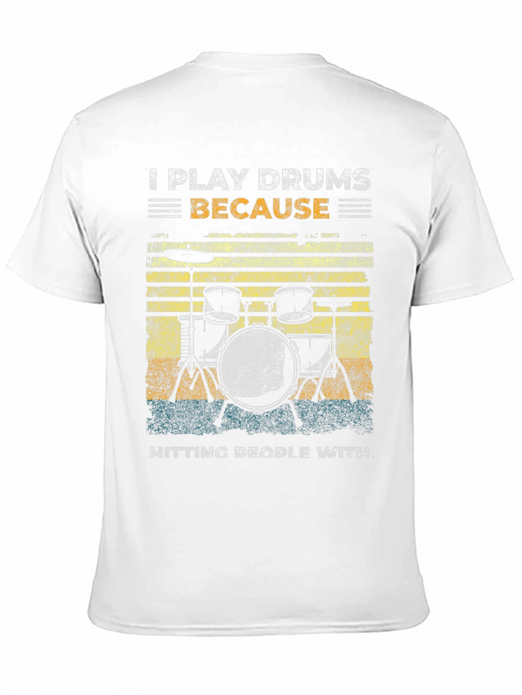I Play Drums Because Hitting People T-Shirt