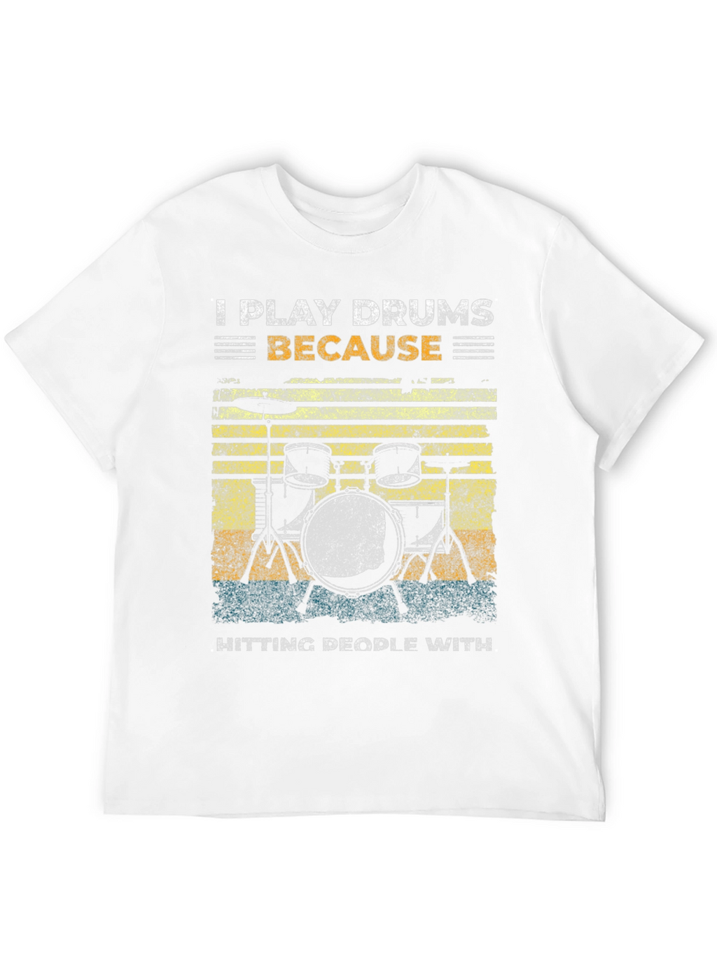 I Play Drums Because Hitting People T-Shirt