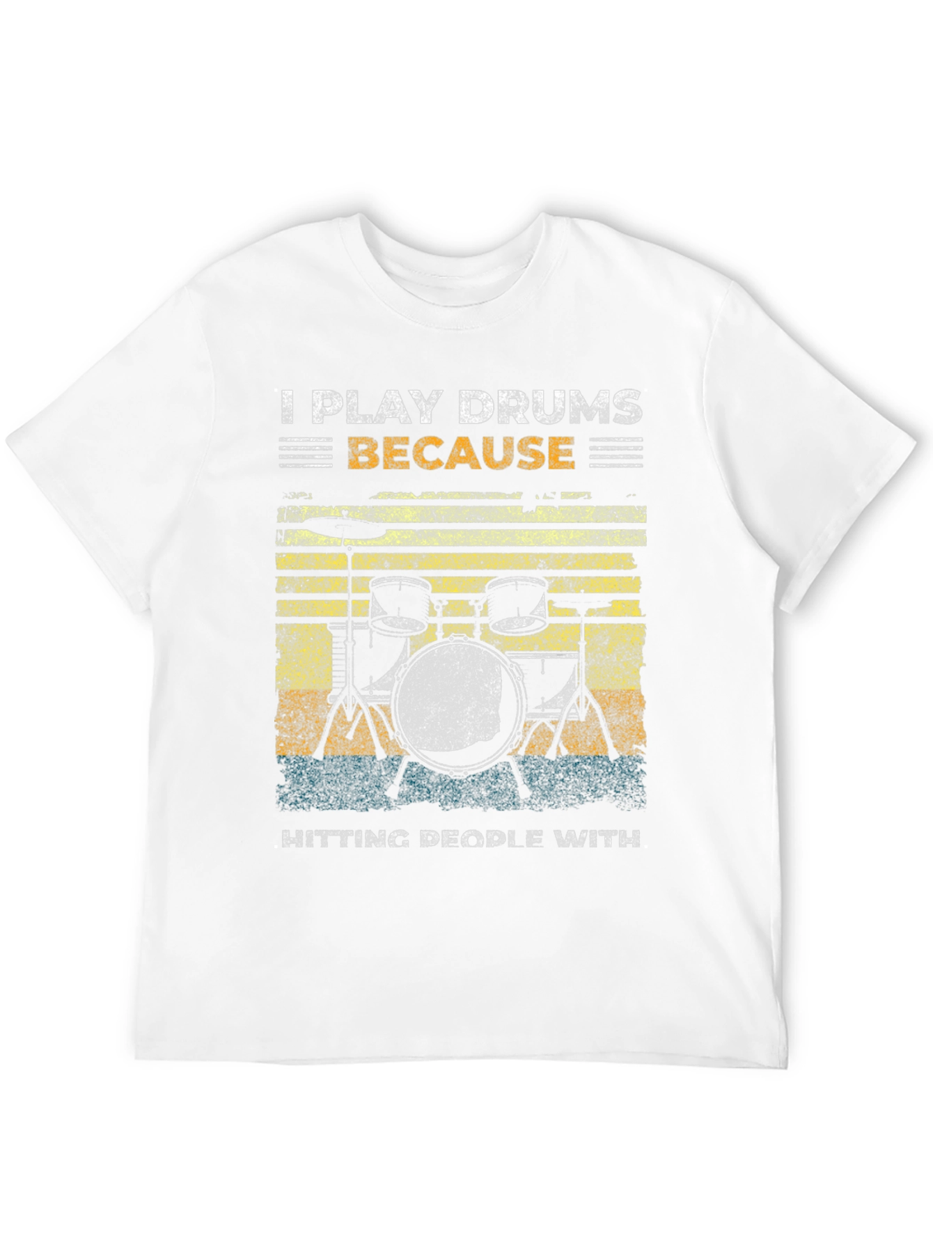 I Play Drums Because Hitting People T-Shirt