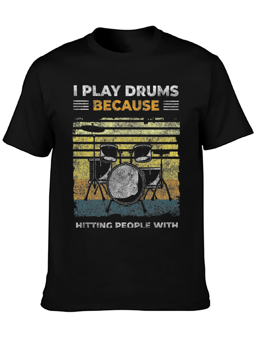 I Play Drums Because Hitting People T-Shirt