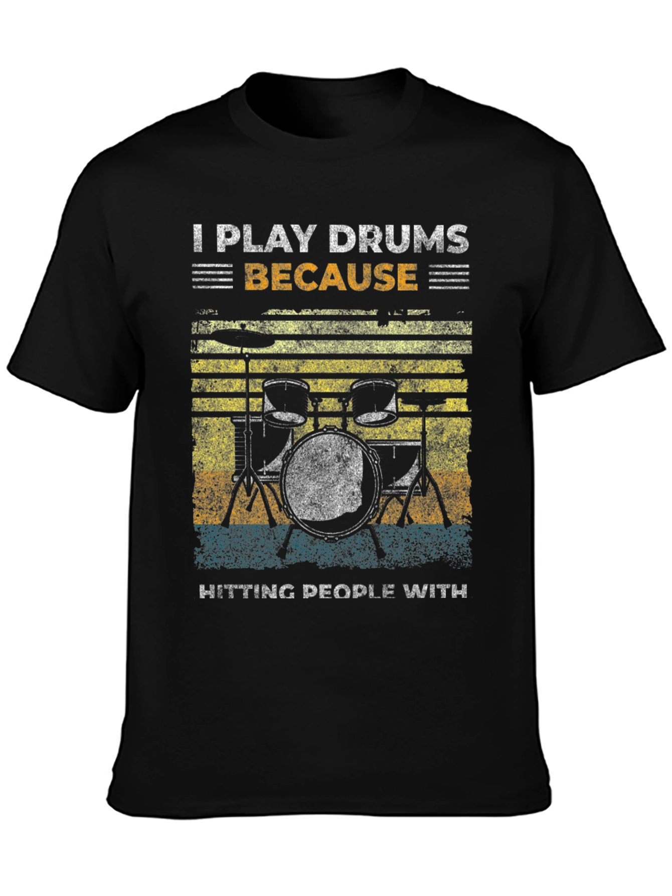 I Play Drums Because Hitting People T-Shirt