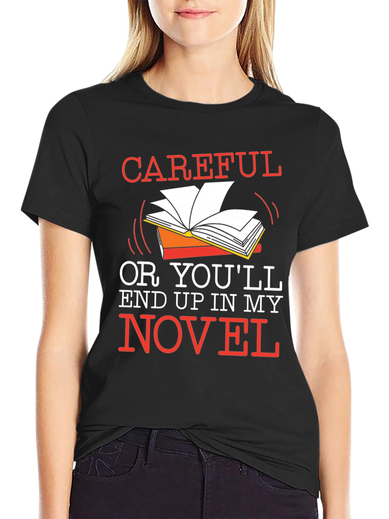 Careful or Youll End Up in My Novel Black T-Shirt