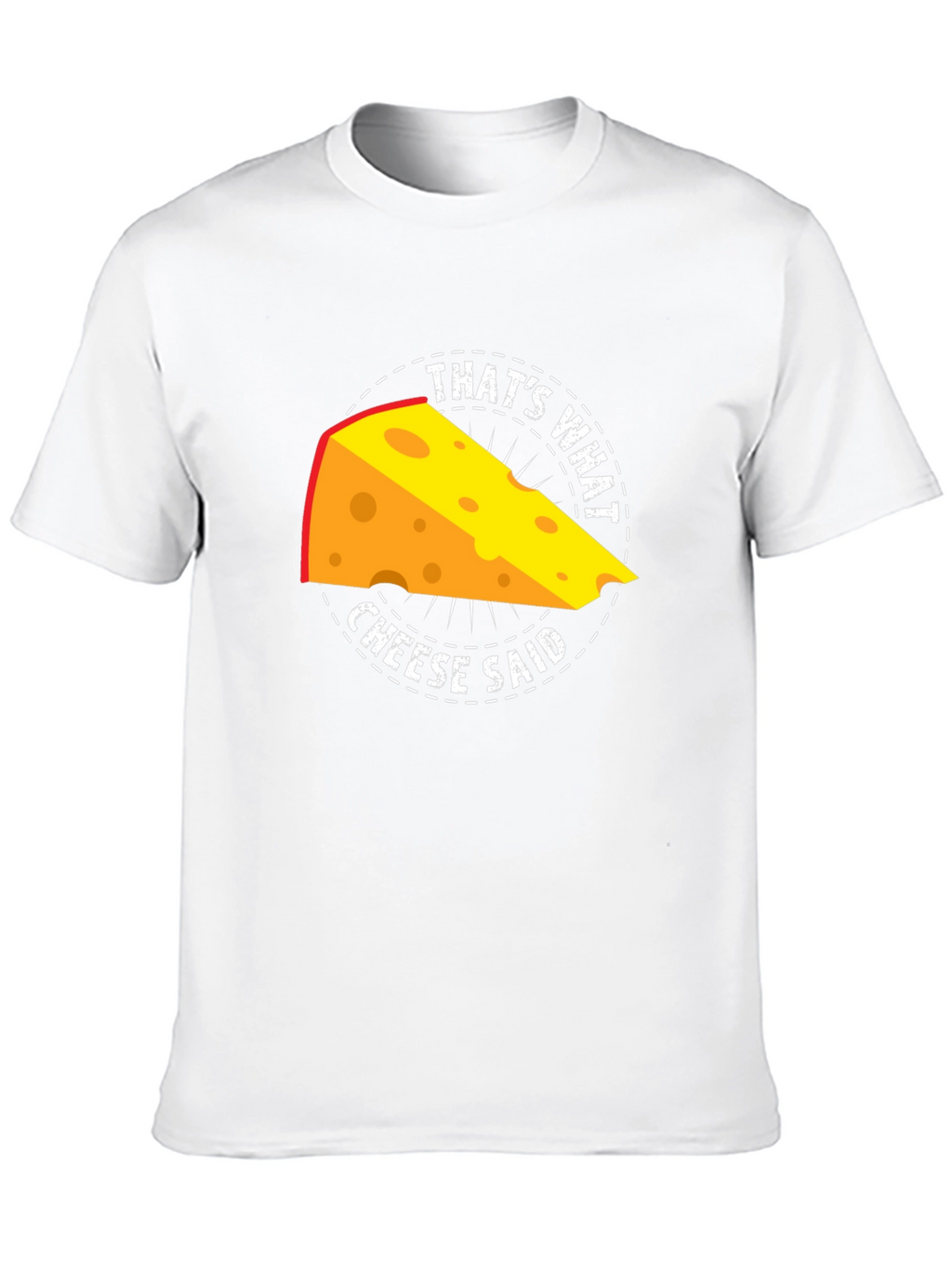 Thats What Cheese Said T-Shirt