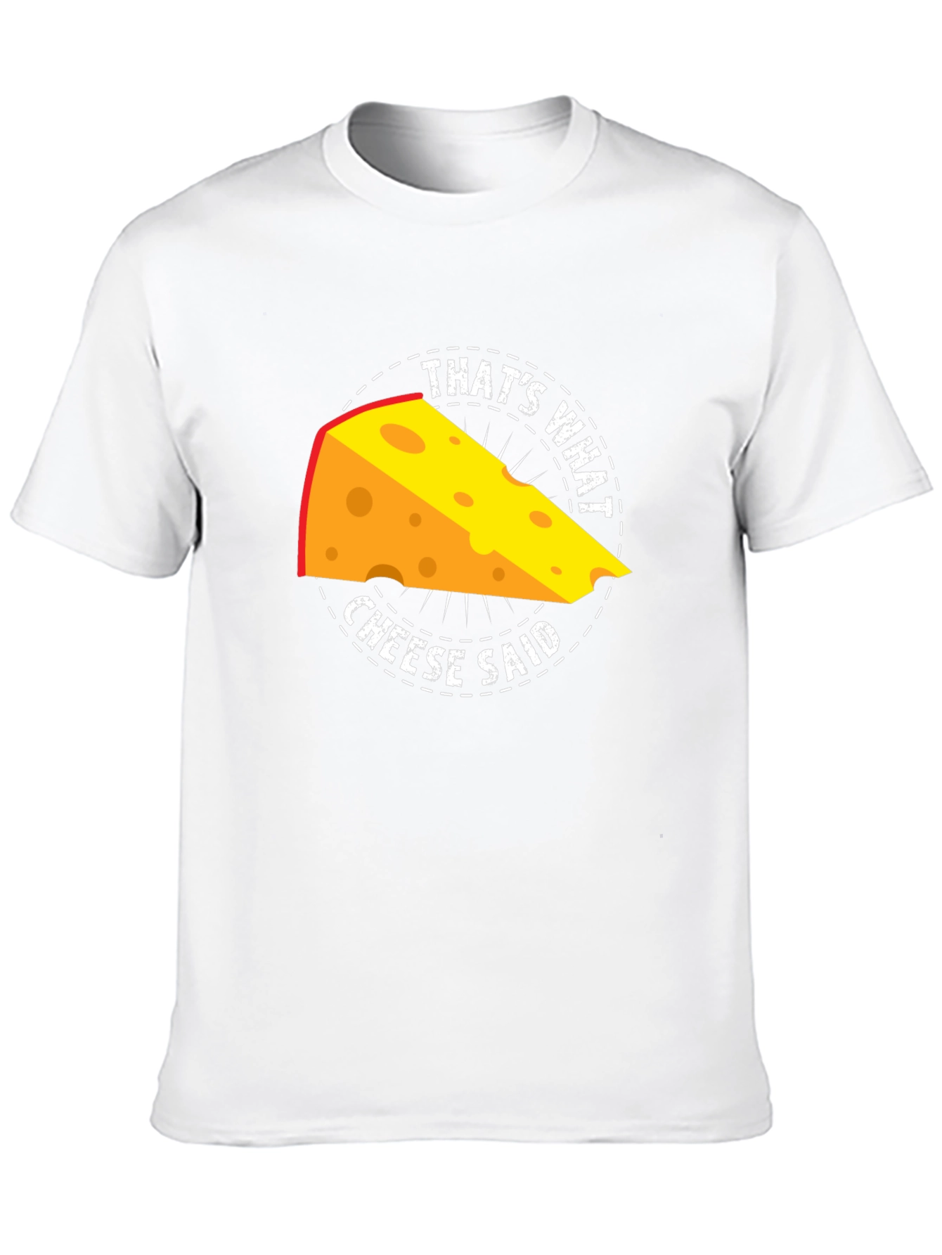 Thats What Cheese Said T-Shirt
