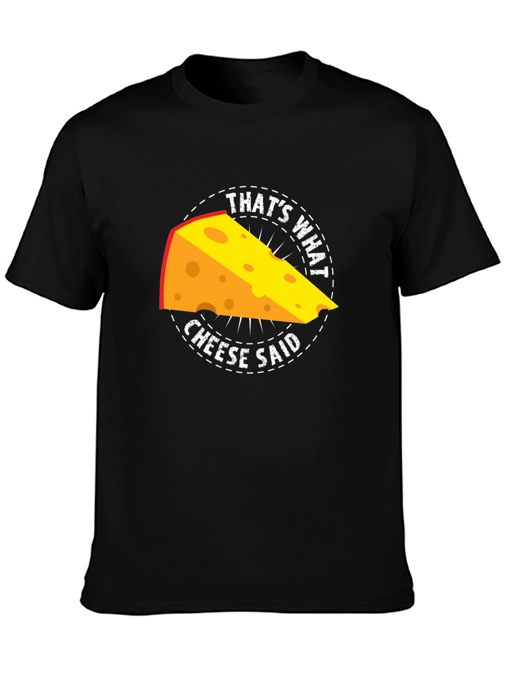 Thats What Cheese Said T-Shirt