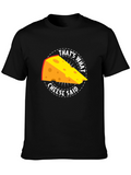Thats What Cheese Said T-Shirt