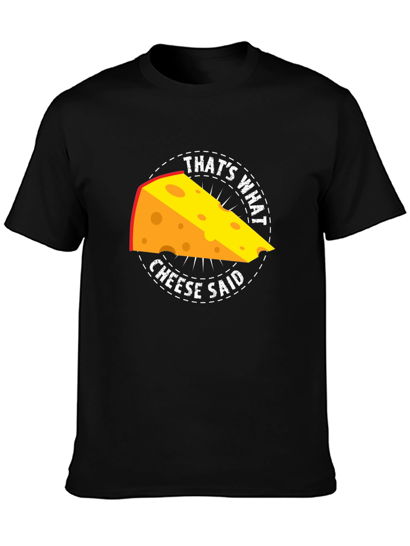 Thats What Cheese Said T-Shirt