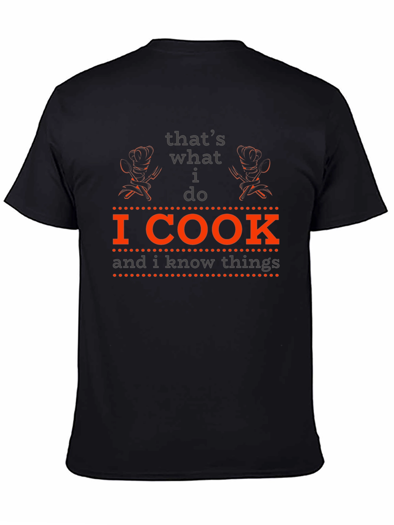 I Cook and I Know Things - Chef T-Shirt