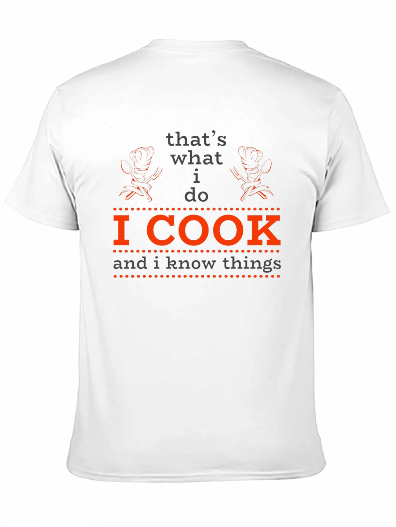 I Cook and I Know Things - Chef T-Shirt