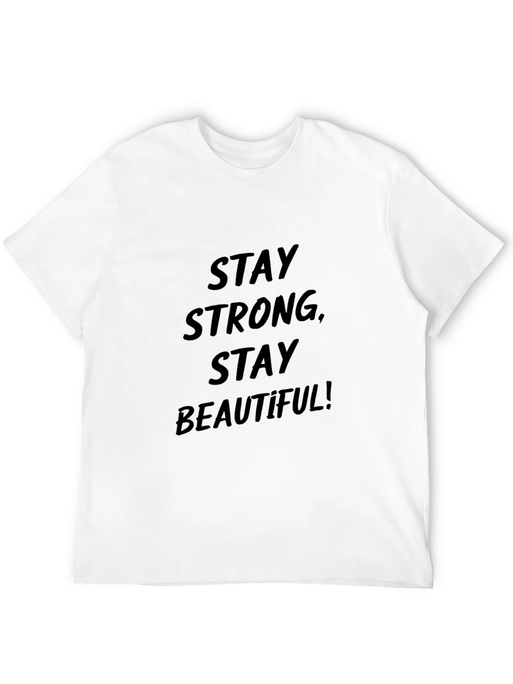 Stay Strong Stay Beautiful T-Shirt