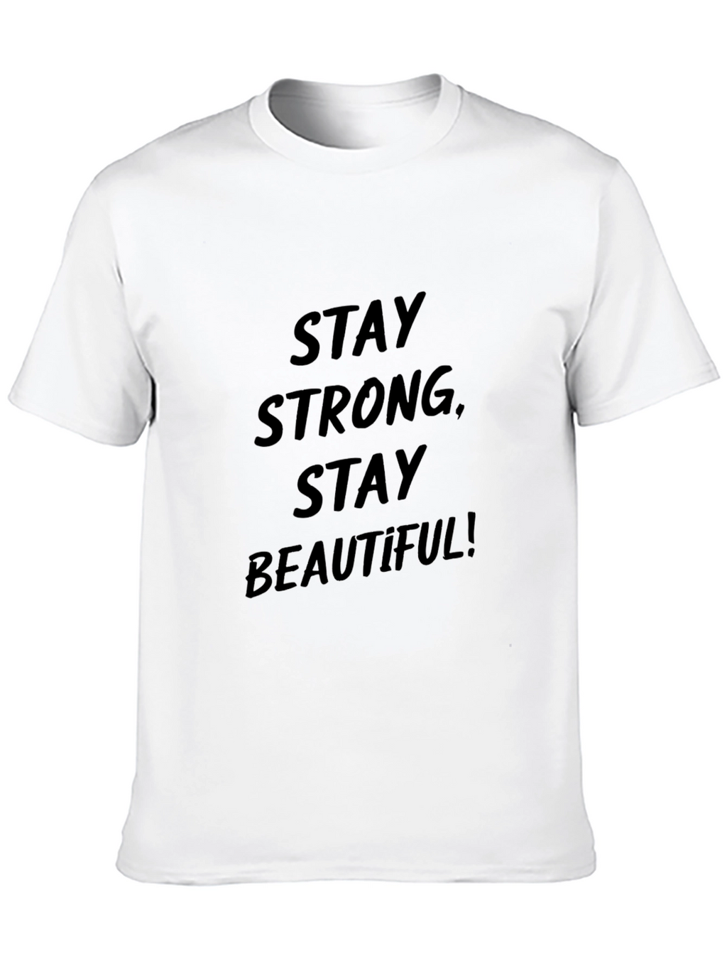 Stay Strong Stay Beautiful T-Shirt