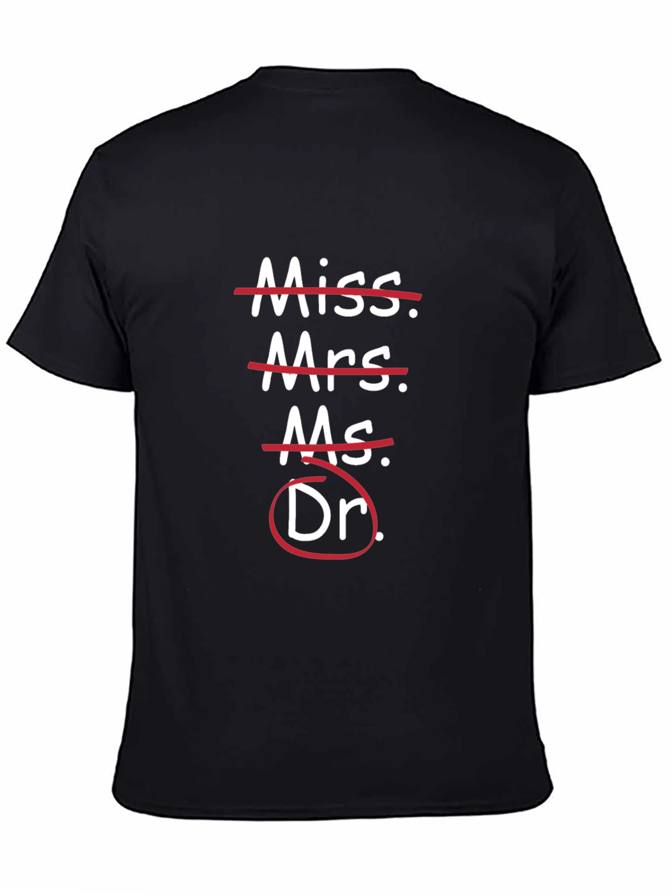 Doctor Pride Tee - Crossed Out Titles Funny Grad Gift Shirt