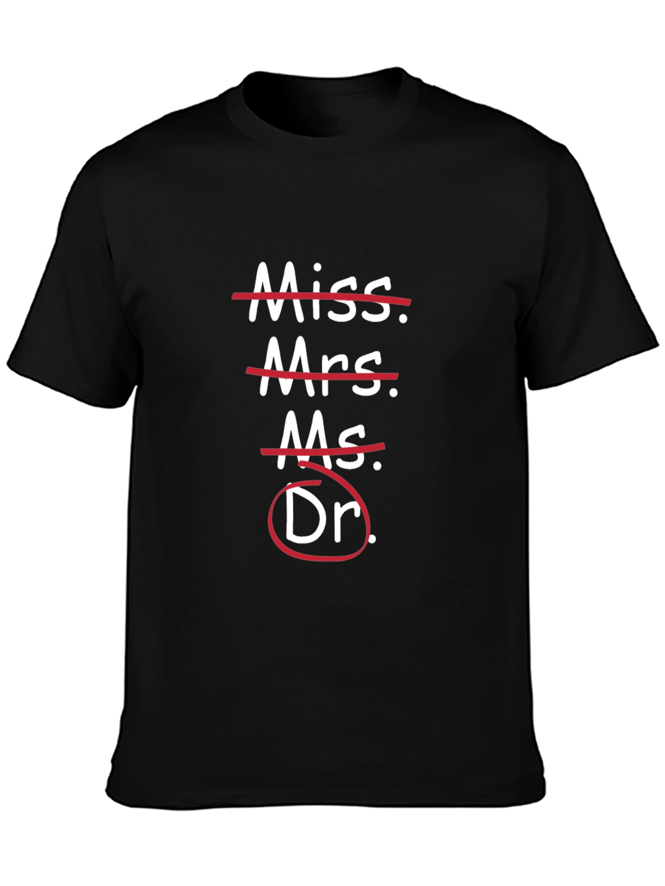 Doctor Pride Tee - Crossed Out Titles Funny Grad Gift Shirt