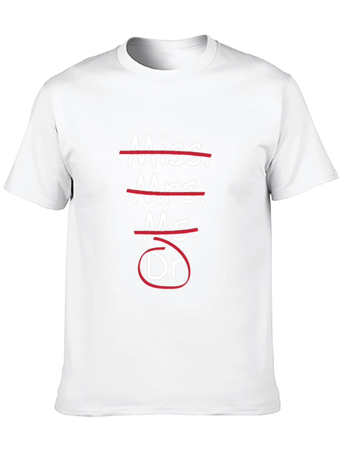 Doctor Pride Tee - Crossed Out Titles Funny Grad Gift Shirt
